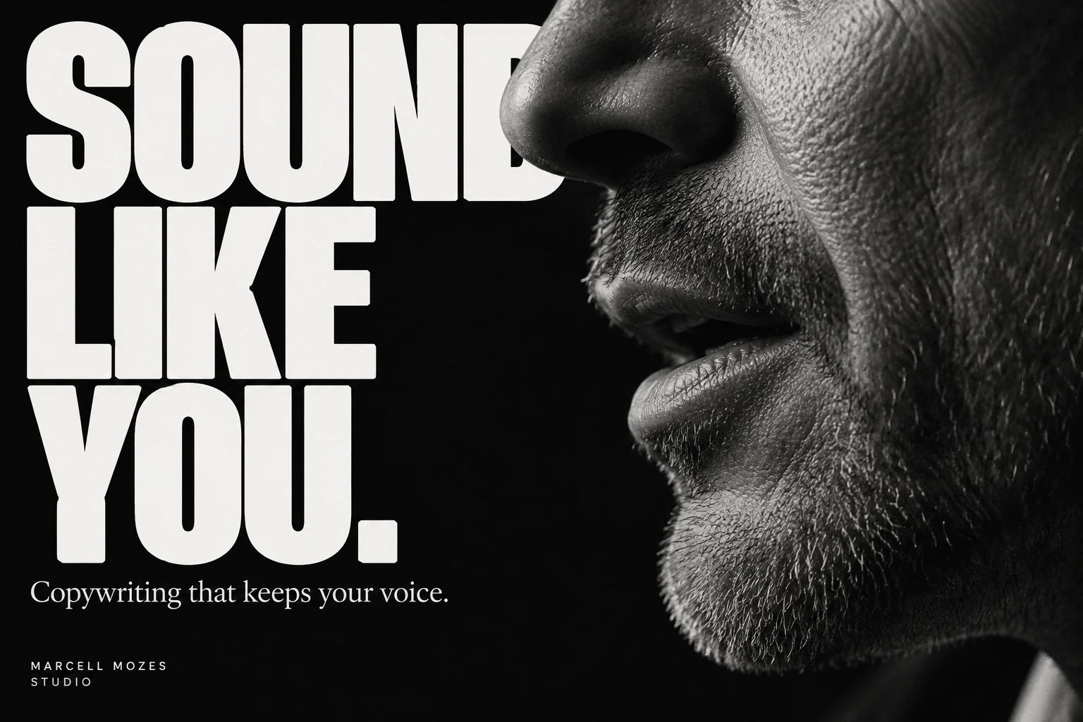 Sound like you. Copywriting that keeps your voice. Black-and-white campaign portrait of a speaking man.