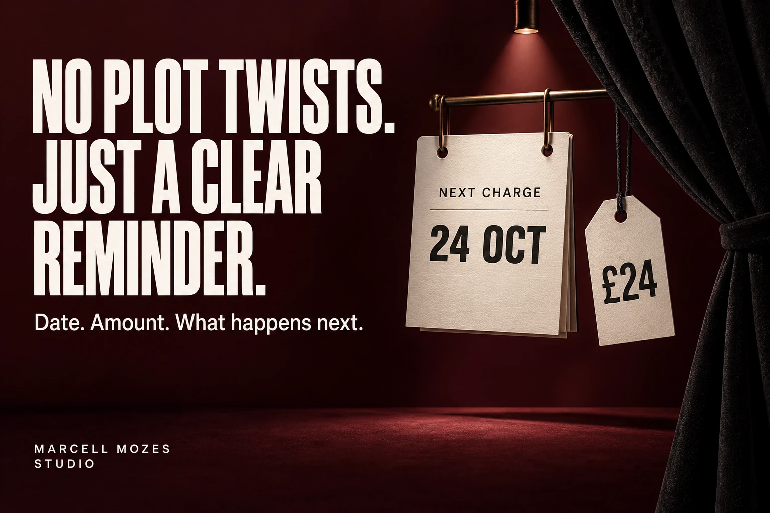 No plot twists. Just a clear reminder. Date. Amount. What happens next. A theatre curtain reveals a next-charge date and amount.